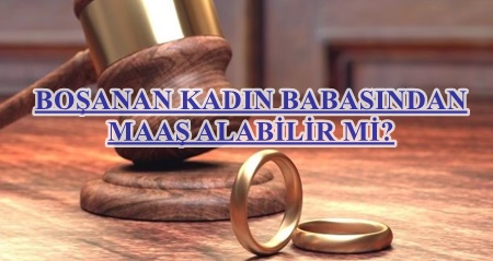 Boşanan Kadına Babasından Maaş Kalması