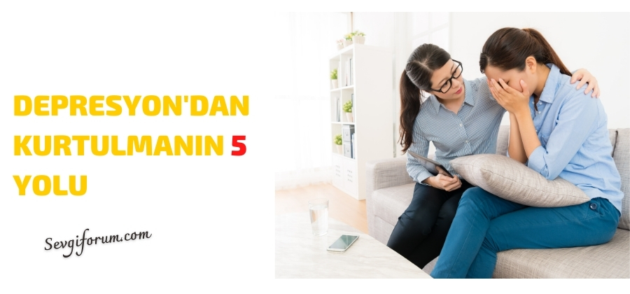 Depresyondan Kurtulmanın Yolları