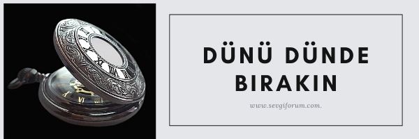 Dünü Dünde Bırakın