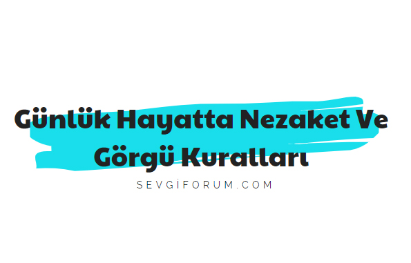 Günlük Hayatta Nezaket Ve Görgü Kuralları