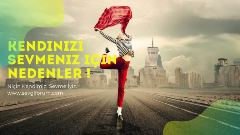 kendinizi sevmeniz icin nedenler