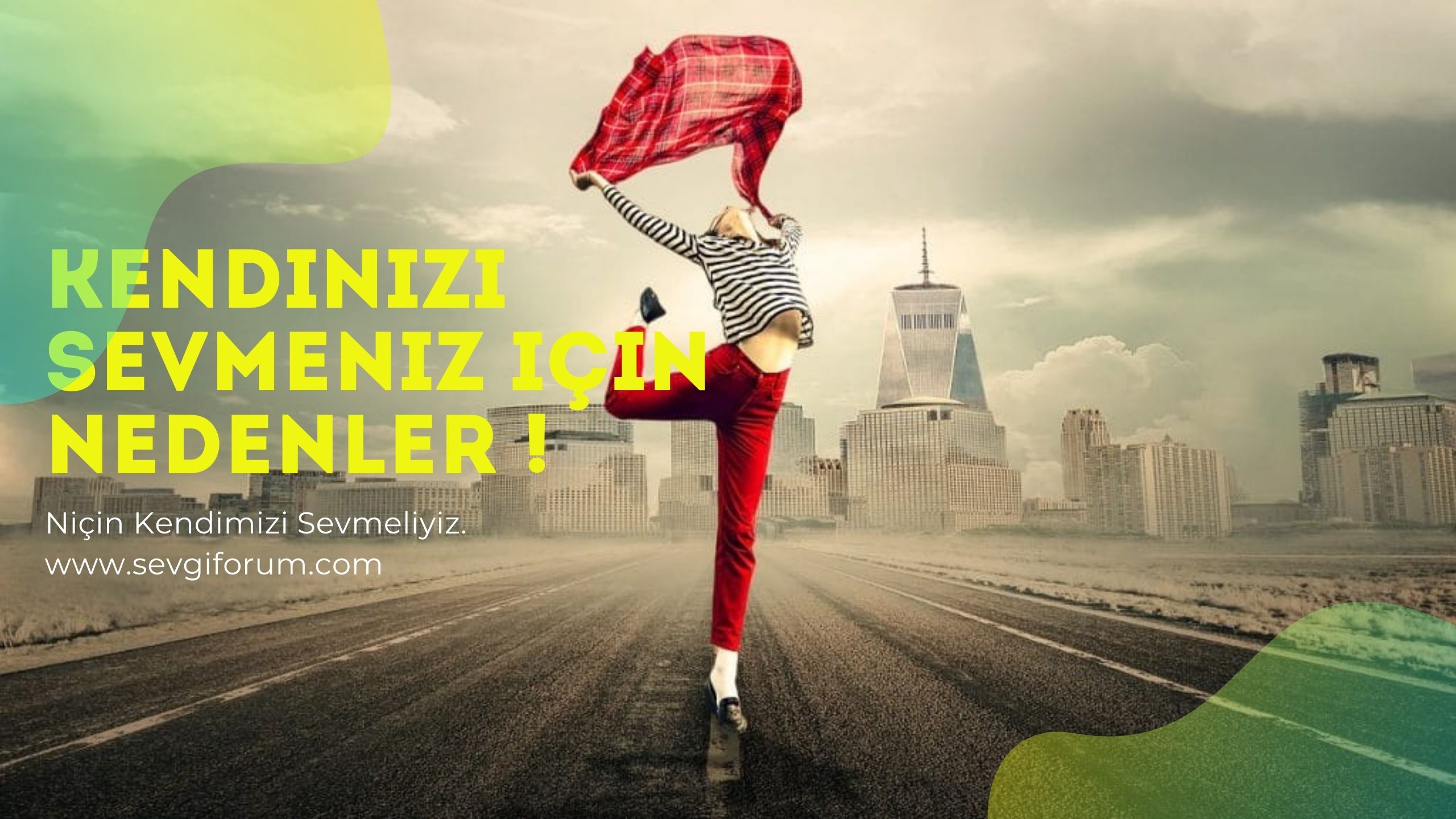 Kendinizi Sevmeniz İçin Nedenler !