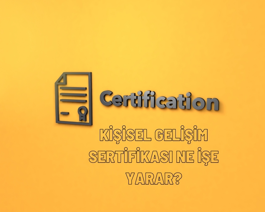 Kişisel Gelişim Sertifikası Ne İşe Yarar?