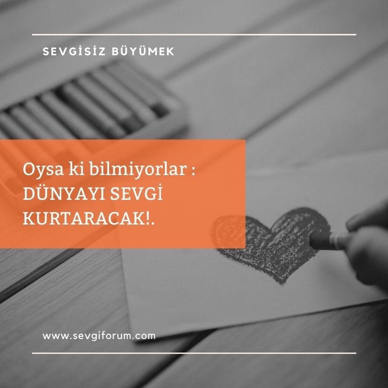 sevgisiz buyumek