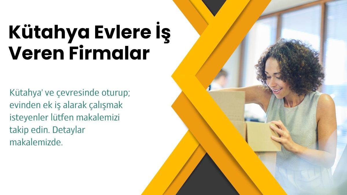 Kütahya Evlere İş Veren Firmalar  Evde İş İlanları