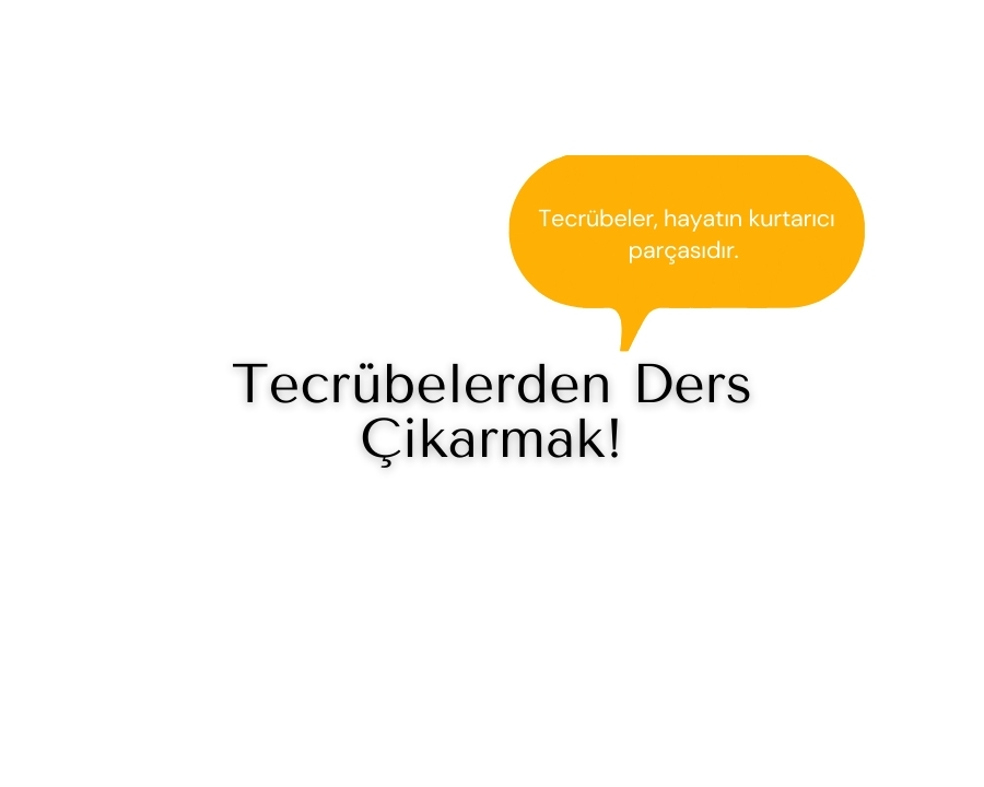 Tecrübelerden Ders Çıkarmak!