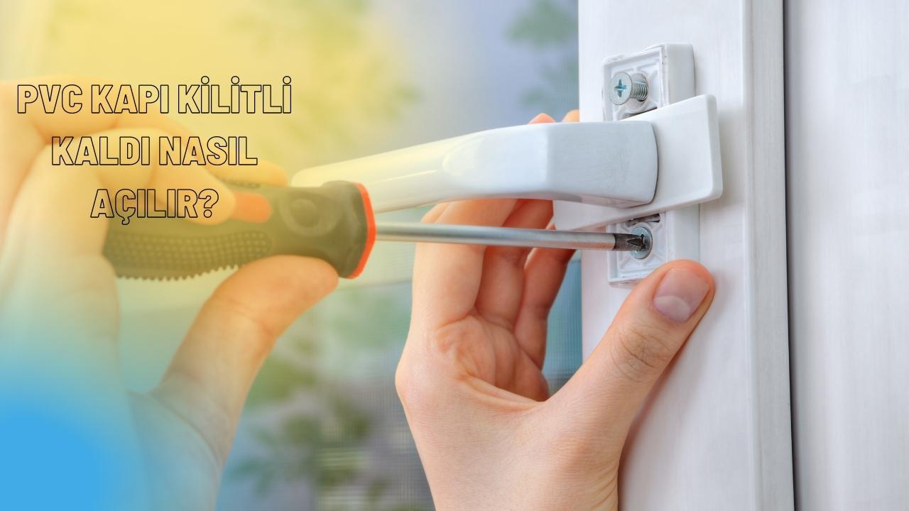 Pvc Kapi Kilitli Kaldi Nasil Acilir