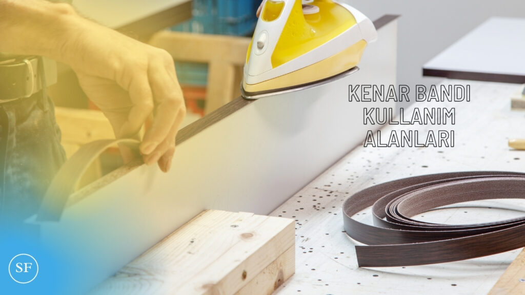 Pvc Kenar Bandı Kullanım Alanları