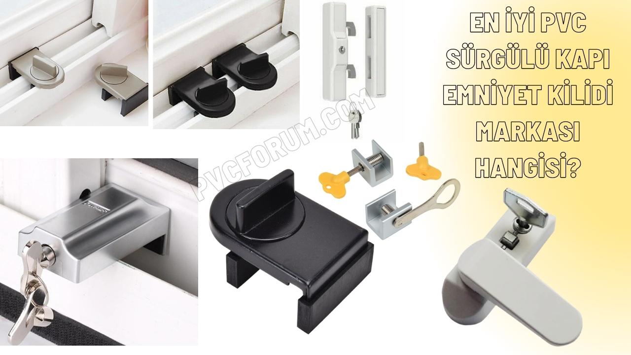En İyi PVC Sürgülü Kapı Emniyet Kilidi Markası Hangisi?