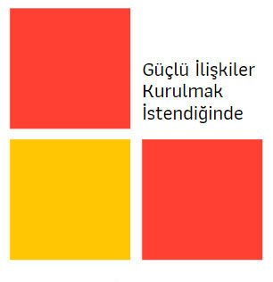 guclu iliskiler kurulmak istendiginde