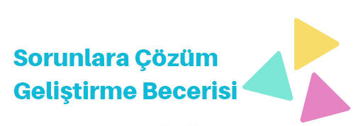 sorunlara cozum gelistirme becerisi