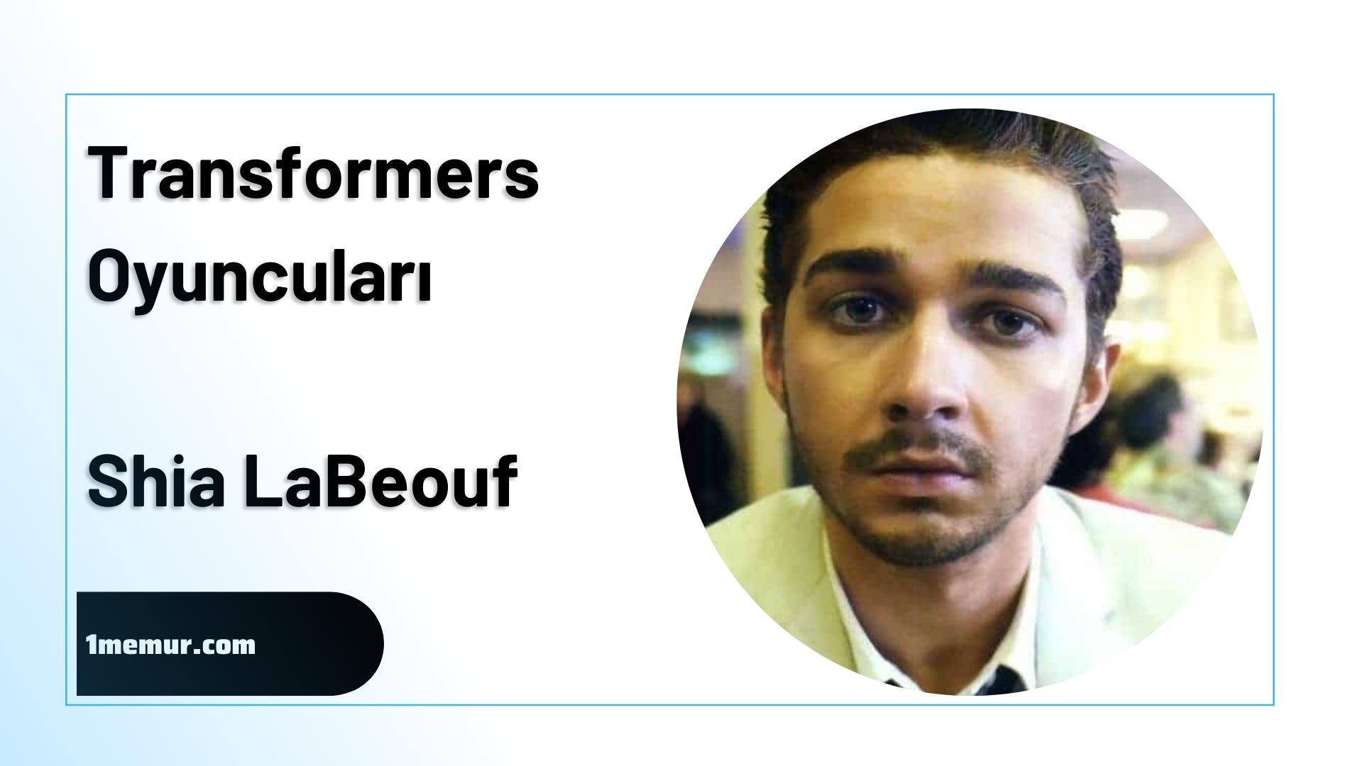 Transformers oyunculari Shia LaBeouf