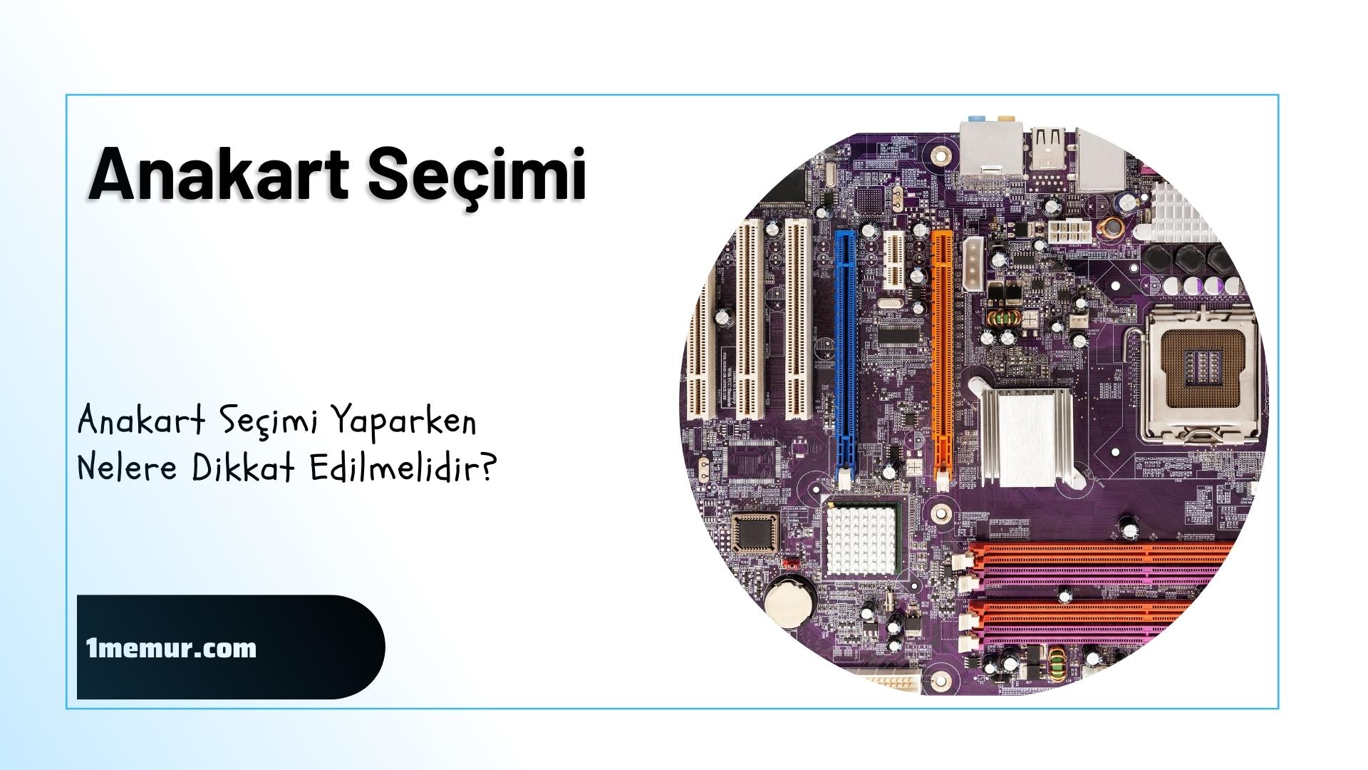 Anakart Seçimi Yaparken Nelere Dikkat Edilmelidir?