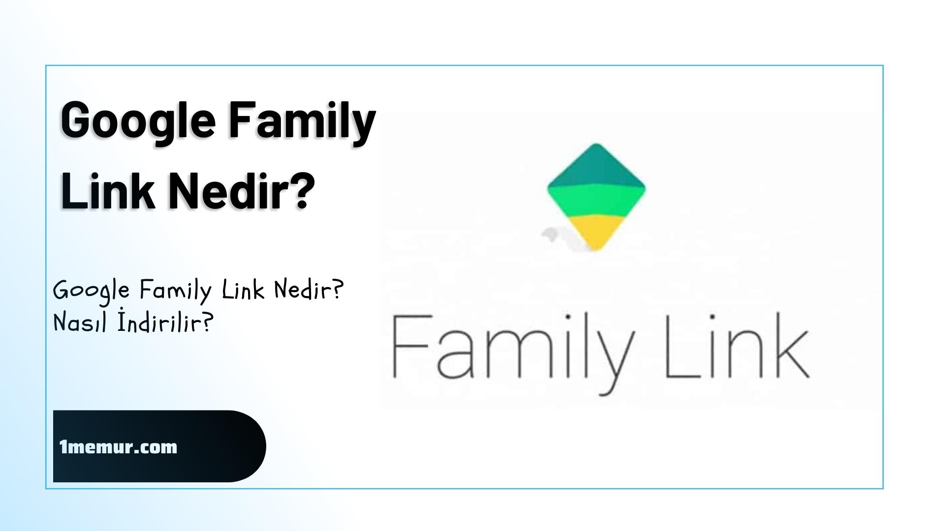 Google Family Link Nedir? Nasıl İndirilir?