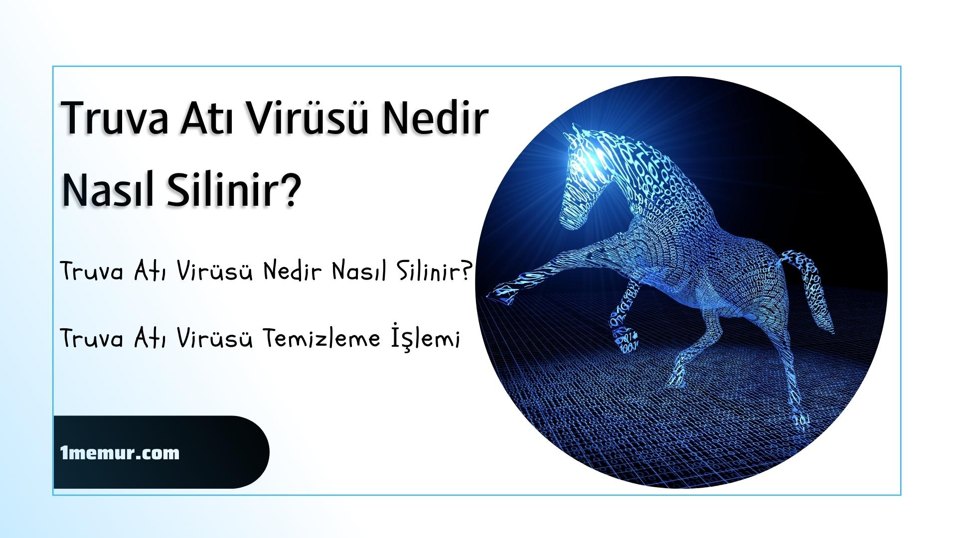 Truva Atı Virüsü Nedir Nasıl Silinir?