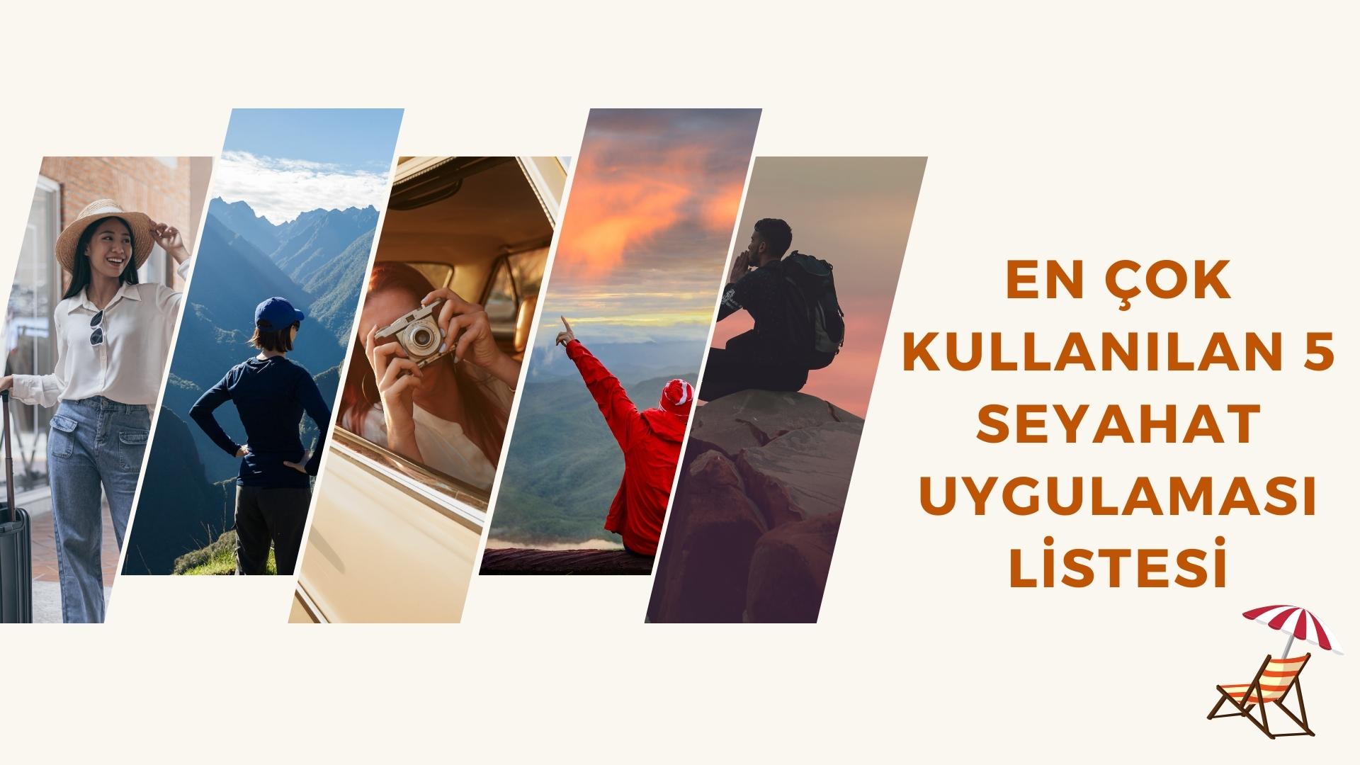 En Çok Kullanılan 5 Seyahat Uygulaması Listesi