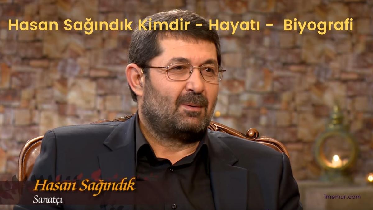 Hasan Sağındık Kimdir?