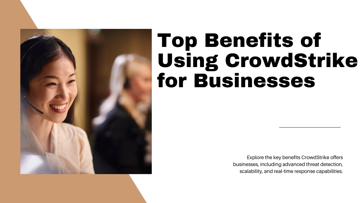 Top Benefits of Using CrowdStrike for Businesses