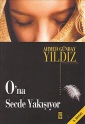 Ahmet yıldız günbayın ona secde yakışıyor kitabının özeti?