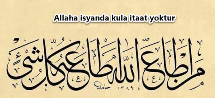 Allah’a isyanda kula itaat yoktur