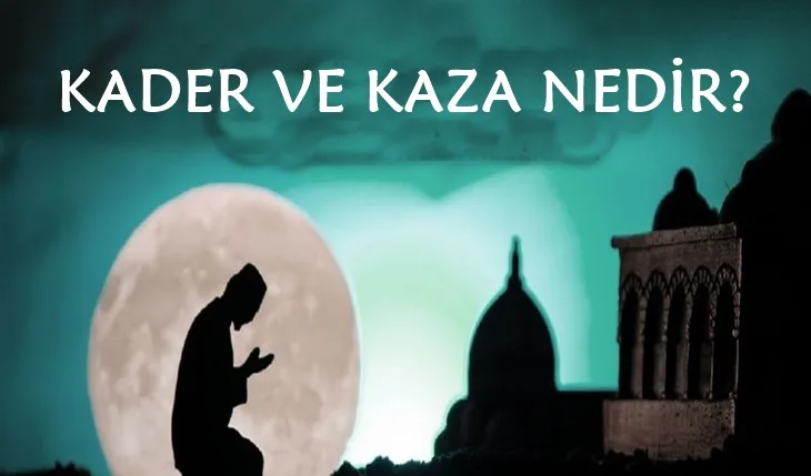 kader ve kaza nedir