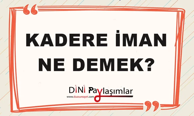 kadere iman ne demek