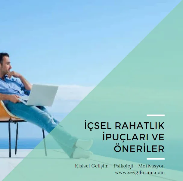 icsel rahatlik icin ipucları ve oneriler