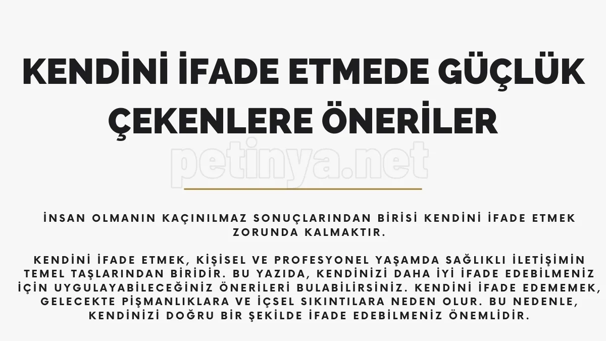 kendini ifade etmede gucluk cekenlere oneriler
