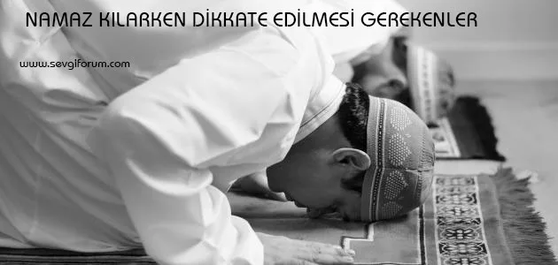 namaz kilarken dikkat edilmesi gerenler 01
