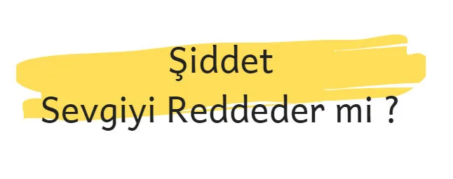 siddet sevgiyi rededermi