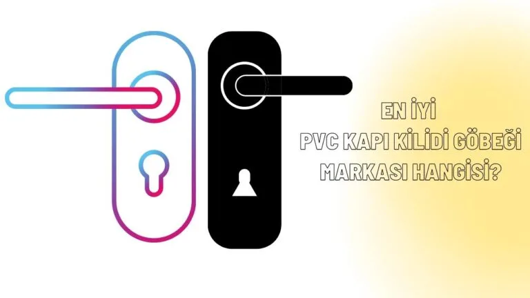 En iyi pvc kapi kilidi gobegi markasi hangisi