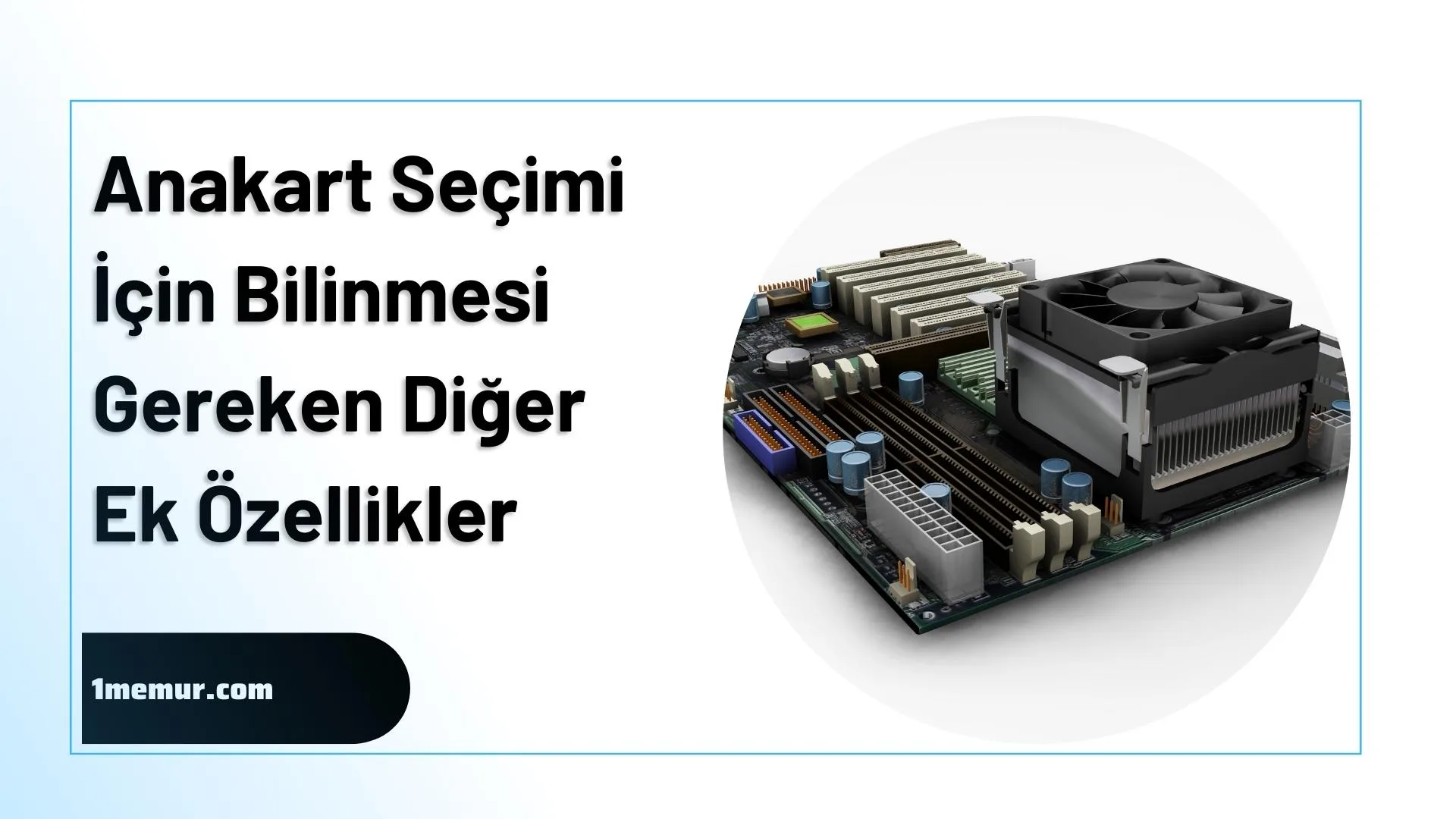 Anakart secimi bilinmesi gerekenler