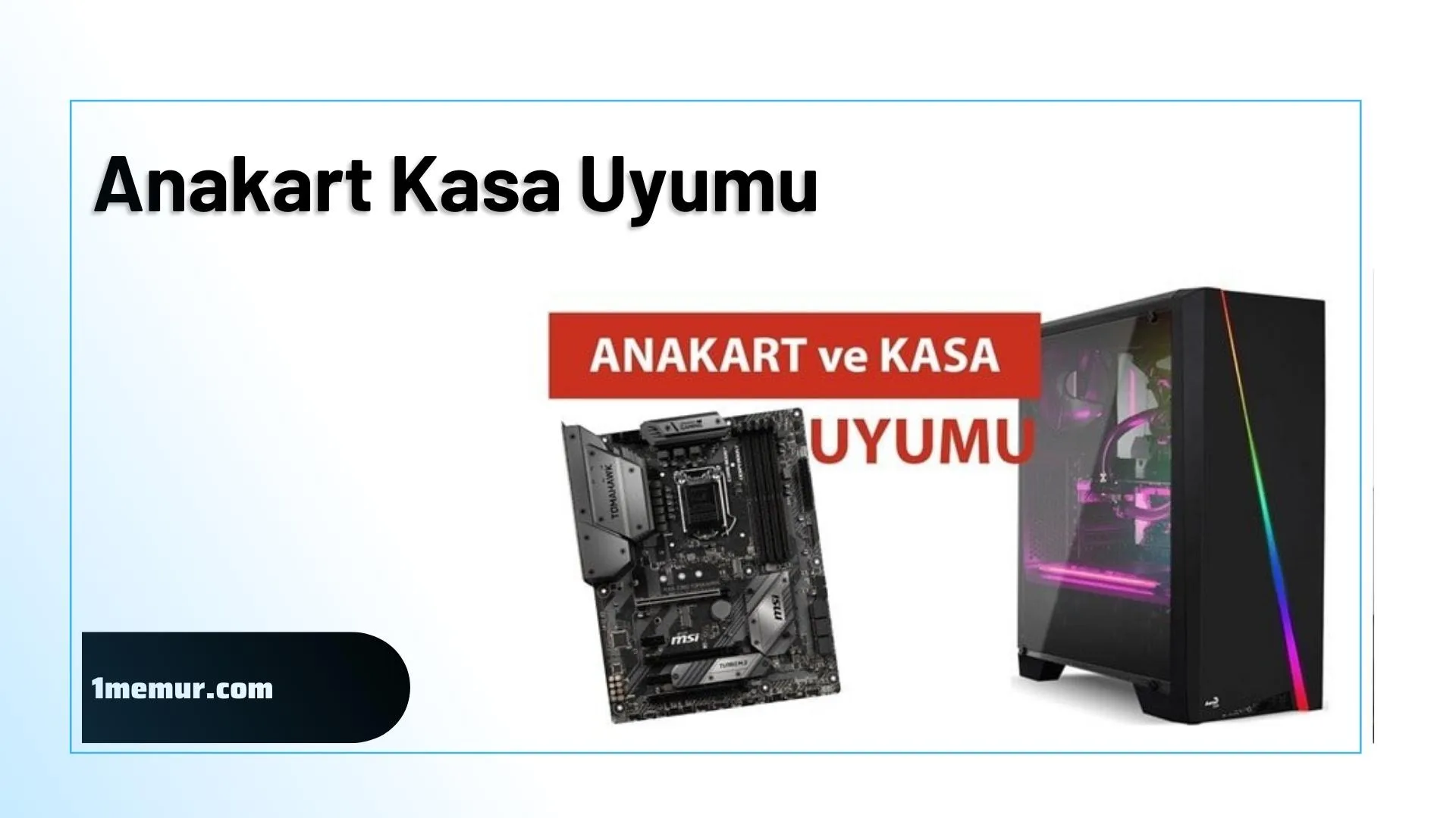 anakart kasa uyumu