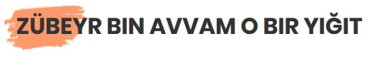 Zübeyr Bin Avvam O Bir Yiğit